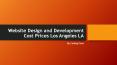 Website Design and Development Cost Prices Los Angeles LA PowerPoint PPT Presentation