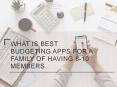 What is Best budgeting apps For A Family Of Having 8-10 Members PowerPoint PPT Presentation