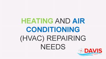 HEATING AND AIR CONDITIONING (HVAC) REPAIRING NEEDS