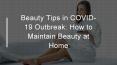 Beauty Tips in COVID-19 Outbreak: How to Maintain Beauty at Home PowerPoint PPT Presentation