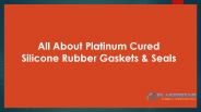 Platinum Cured Silicone Rubber Gaskets & Seals