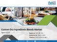 Custom Dry Ingredients Blends Market Value Will Exhibit a Nominal Uptick in 2020 as Corona Virus Outbreak Prevails as a Global Pandemic, Says FMI in a Revised Report PowerPoint PPT Presentation