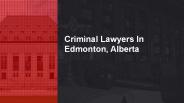 Criminal Lawyers In Edmonton, Alberta