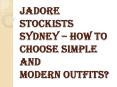 Why Jadore Stockists Sydney Is More Fashionable? PowerPoint PPT Presentation