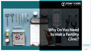 Why Do You Need to Visit a Fertility Clinic?