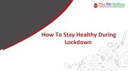 How To Stay Healthy During  Lockdown 