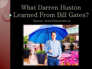 What Darren Huston Learned From Bill Gates?