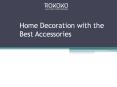 Home Decoration with the Best Accessories PowerPoint PPT Presentation