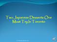 Two Japanese Desserts One Must Try In Toronto PowerPoint PPT Presentation