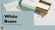 Custom White Packaging Boxes