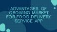 The Advantages of the Growing Market for food delivery service App PowerPoint PPT Presentation