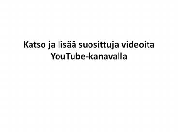 Katso ja lisää suosittuja videoita YouTube-kanavalla