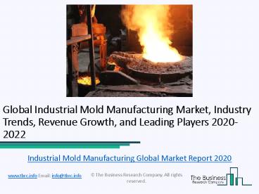 Global Industrial Mold Manufacturing Market Characteristics, Forecast Size, Trends Till 2022