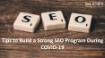 Tips to Build a Strong SEO Program During COVID-19 PowerPoint PPT Presentation