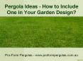 Pergola Ideas - How to Include One in Your Garden Design? PowerPoint PPT Presentation