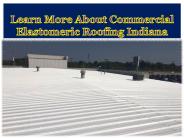 Learn More About Commercial Elastomeric Roofing Indiana