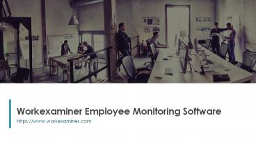 Workexaminer Employee Monitoring Software