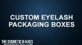 Custom Eyelash Packaging Boxes PowerPoint PPT Presentation