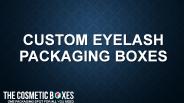 Custom Eyelash Packaging Boxes