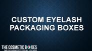 Custom Eyelash Packaging Boxes PowerPoint PPT Presentation