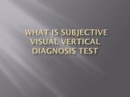 What is Subjective visual vertical diagnosis test