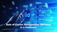 Role of Claims Management Software in a Pandemic