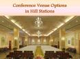 Conference Venue Options | Corporate Offsite at Hill Stations PowerPoint PPT Presentation