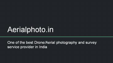 Best Drone Photography and Survey Company in India
