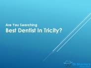 Are You Searching Best Dentist In Tricity?
