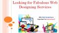 Looking for Fabulous Web Designing Services PowerPoint PPT Presentation