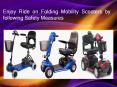 Enjoy Ride on Folding Mobility Scooters by following Safety Measures PowerPoint PPT Presentation