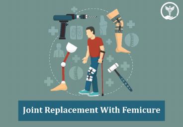 Knee surgery with femicure