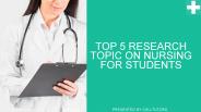 Top 5 Research Topic On Nursing For Students