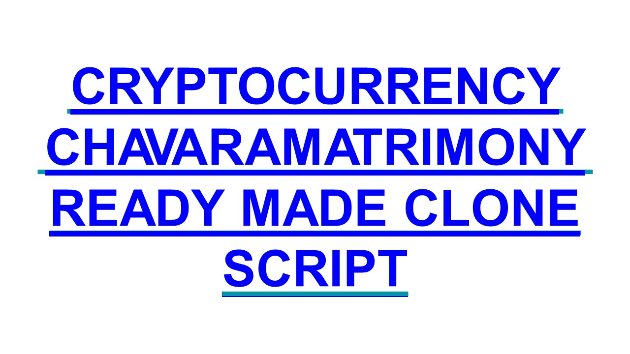 CRYPTOCURRENCY CHAVARAMATRIMONY READY MADE CLONE SCRIPT