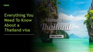 Everything You Need To Know About a Thailand visa.