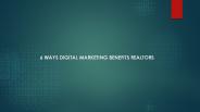 6 Ways Digital Marketing Benefits Realtors