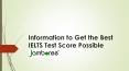 Information to Get the Best IELTS Test Score Possible PowerPoint PPT Presentation