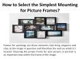 How to Select the Simplest Mounting for Picture Frames? PowerPoint PPT Presentation