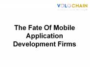 The Fate Of Mobile Application Development Firms PowerPoint PPT Presentation