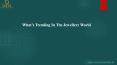 What’s trending in the jewellery world? PowerPoint PPT Presentation
