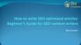 How to write SEO optimized articles: Beginner’s Guide for SEO content writers PowerPoint PPT Presentation