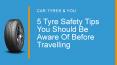 5 Tyre Safety Tips You Should Be Aware Of Before Travelling PowerPoint PPT Presentation