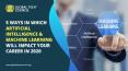 5 Ways in which Artificial Intelligence & Machine Learning will Impact Your Career in 2020 PowerPoint PPT Presentation