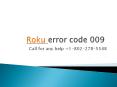 What is the procedure to deal with Roku error 009? PowerPoint PPT Presentation