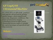 GE LogiQ F8 Ultrasound Machine