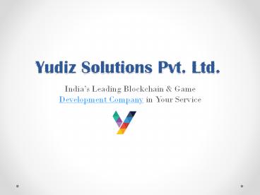 Leading Blockchain & Gam Company Ahmedabad, India – Yudiz Solutions Pvt. Ltd.