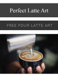 Perfect Latte Art PowerPoint PPT Presentation