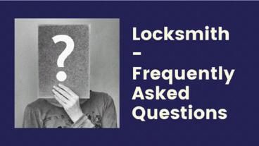 Locksmith - Frequently Asked Questions