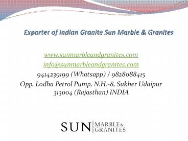 Exporter of Indian Granite Sun Marble & Granites