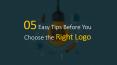 5 Easy Tips Before You Choose the Right Logo PowerPoint PPT Presentation